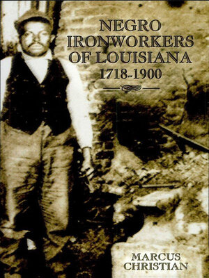 cover image of Negro Ironworkers of Louisiana, 1718–1900